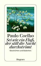 E-Book (epub) Sei wie ein Fluß, der still die Nacht durchströmt von Paulo Coelho