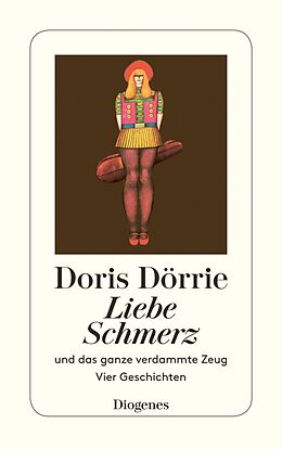 E-Book (epub) Liebe, Schmerz und das ganze verdammte Zeug von Doris Dörrie