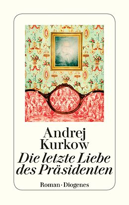 E-Book (epub) Die letzte Liebe des Präsidenten von Andrej Kurkow
