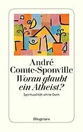 E-Book (epub) Woran glaubt ein Atheist? von André Comte-Sponville