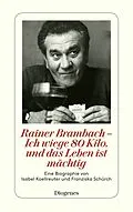 E-Book (epub) Rainer Brambach - Ich wiege 80 Kilo, und das Leben ist mächtig von Isabel Koellreuter, Franziska Schürch