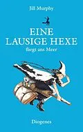 E-Book (epub) Eine lausige Hexe fliegt ans Meer von Jill Murphy