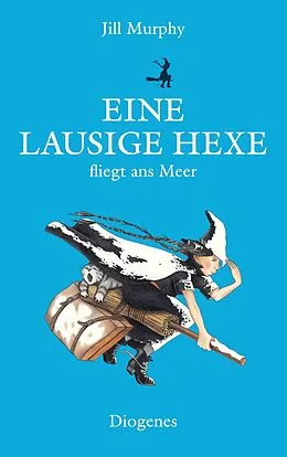 E-Book (epub) Eine lausige Hexe fliegt ans Meer von Jill Murphy