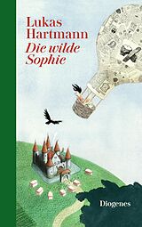 E-Book (epub) Die wilde Sophie von Lukas Hartmann
