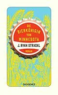 E-Book (epub) Die Bierkönigin von Minnesota von J. Ryan Stradal