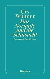 E-Book (epub) Das Normale und die Sehnsucht von Urs Widmer
