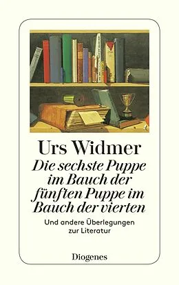 E-Book (epub) Die sechste Puppe im Bauch der fünften Puppe im Bauch der vierten von Urs Widmer