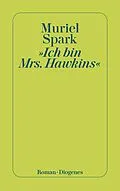 E-Book (epub) »Ich bin Mrs. Hawkins« von Muriel Spark
