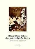 E-Book (epub) Das schreckliche Zebra von Klaus Cäsar Zehrer