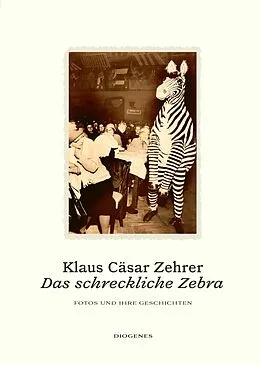 E-Book (epub) Das schreckliche Zebra von Klaus Cäsar Zehrer
