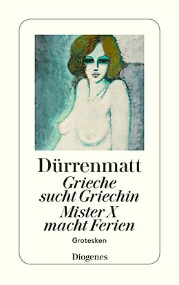 E-Book (epub) Grieche sucht Griechin / Mr. X macht Ferien / Nachrichten über den Stand des Ze von Friedrich Dürrenmatt