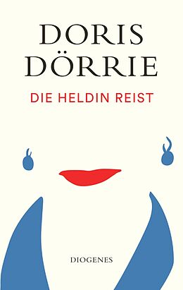 E-Book (epub) Die Heldin reist von Doris Dörrie