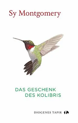 E-Book (epub) Das Geschenk des Kolibris von Sy Montgomery