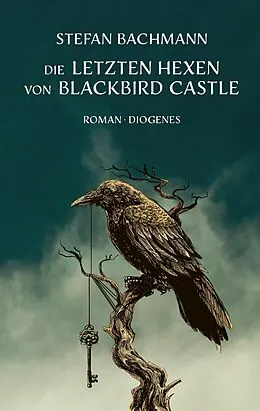 E-Book (epub) Die letzten Hexen von Blackbird Castle von Stefan Bachmann