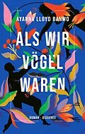 E-Book (epub) Als wir Vögel waren von Ayanna Lloyd Banwo