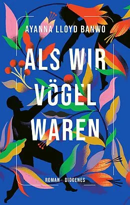 E-Book (epub) Als wir Vögel waren von Ayanna Lloyd Banwo