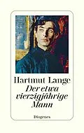 E-Book (epub) Der etwa vierzigjährige Mann von Hartmut Lange