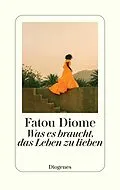 E-Book (epub) Was es braucht, das Leben zu lieben von Fatou Diome