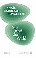 E-Book (epub) Sie und der Wald von Anaïs Barbeau-Lavalette