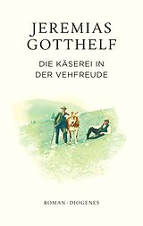 E-Book (epub) Die Käserei in der Vehfreude von Jeremias Gotthelf, Philipp Theisohn