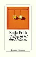 E-Book (epub) Vielleicht ist die Liebe so von Katja Früh