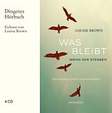 Audio CD (CD/SACD) Was bleibt, wenn wir sterben von Louise Brown
