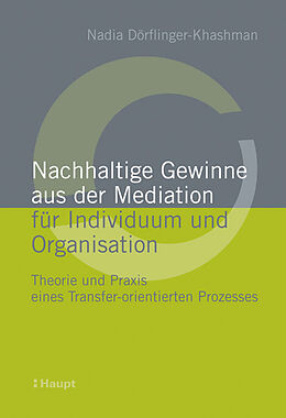 Kartonierter Einband Nachhaltige Gewinne aus der Mediation für Individuum und Organisation von Nadia Dörflinger-Khashman