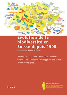 Kartonierter Einband Evolution de la biodiversité en Suisse depuis 1900 von Thibault Lachat, Daniela Pauli, Yves / Klaus, Gregor / u.a. Gonseth