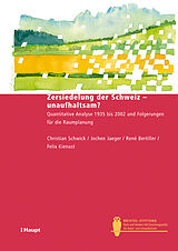 Paperback Zersiedelung der Schweiz - unaufhaltsam? von Christian Schwick, Jochen Jaeger, René Bertiller
