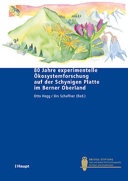 Kartonierter Einband 80 Jahre experimentelle Ökosystemforschung auf der Schynigen Platte im Berner Oberland von Otto Hegg, Urs Schaffner