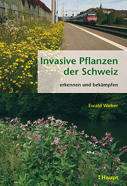 Fester Einband Invasive Pflanzen der Schweiz von Ewald Weber