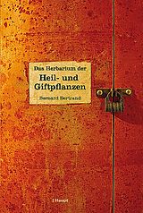 Fester Einband Das Herbarium der Heil- und Giftpflanzen von Bernard Bertrand