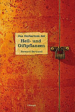 Fester Einband Das Herbarium der Heil- und Giftpflanzen von Bernard Bertrand