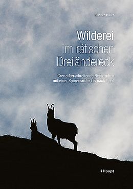Fester Einband Wilderei im rätischen Dreiländereck von Heinrich Haller