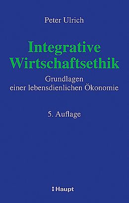 Fester Einband Integrative Wirtschaftsethik von Peter Ulrich