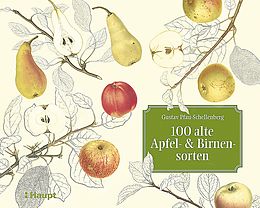 Fester Einband 100 alte Apfel- und Birnensorten von Gustav Pfau-Schellenberg, Luc Lienhard