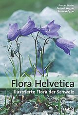 Fester Einband Flora Helvetica - Illustrierte Flora der Schweiz von Konrad Lauber, Gerhart Wagner, Andreas Gygax