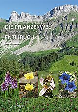 Fester Einband Die Pflanzenwelt der UNESCO Biosphäre Entlebuch von Franz Portmann