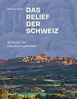 Fester Einband Das Relief der Schweiz von Herbert Bühl