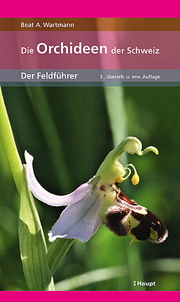 Kartonierter Einband Die Orchideen der Schweiz von Beat A. Wartmann