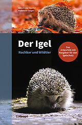 Fester Einband Der Igel  Nachbar und Wildtier von Anouk-Lisa Taucher, Madeleine Geiger