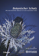 Kartonierter Einband Botanischer Schatz von Francois Felber, Vincent Guerra, Sébastien Bétrisey
