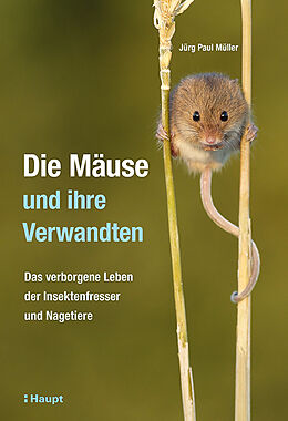Fester Einband Die Mäuse und ihre Verwandten von Jürg Paul Müller