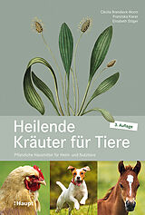 Kartonierter Einband Heilende Kräuter für Tiere von Cäcilia Brendieck-Worm, Elisabeth Stöger, Franziska Klarer