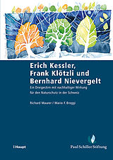 Kartonierter Einband Erich Kessler, Frank Klötzli und Bernhard Nievergelt von Richard Maurer, Mario F. Broggi