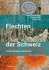 Kartonierter Einband Flechten der Schweiz von Christoph Scheidegger, Christine Keller, Silvia Stofer