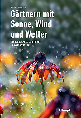 Kartonierter Einband Gärtnern mit Sonne, Wind und Wetter von Richard Wymann