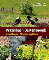 Fester Einband Praxisbuch Gartenagogik von Thomas Pfister, Fides Auf der Maur
