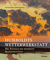 Fester Einband Humboldts Wetterwerkstatt von Dominik Erdmann, Stefan Brönnimann