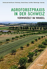 Kartonierter Einband Agroforstpraxis in der Schweiz von Christina den Hond-Vaccaro, Felix Herzog, Johanna Schoop